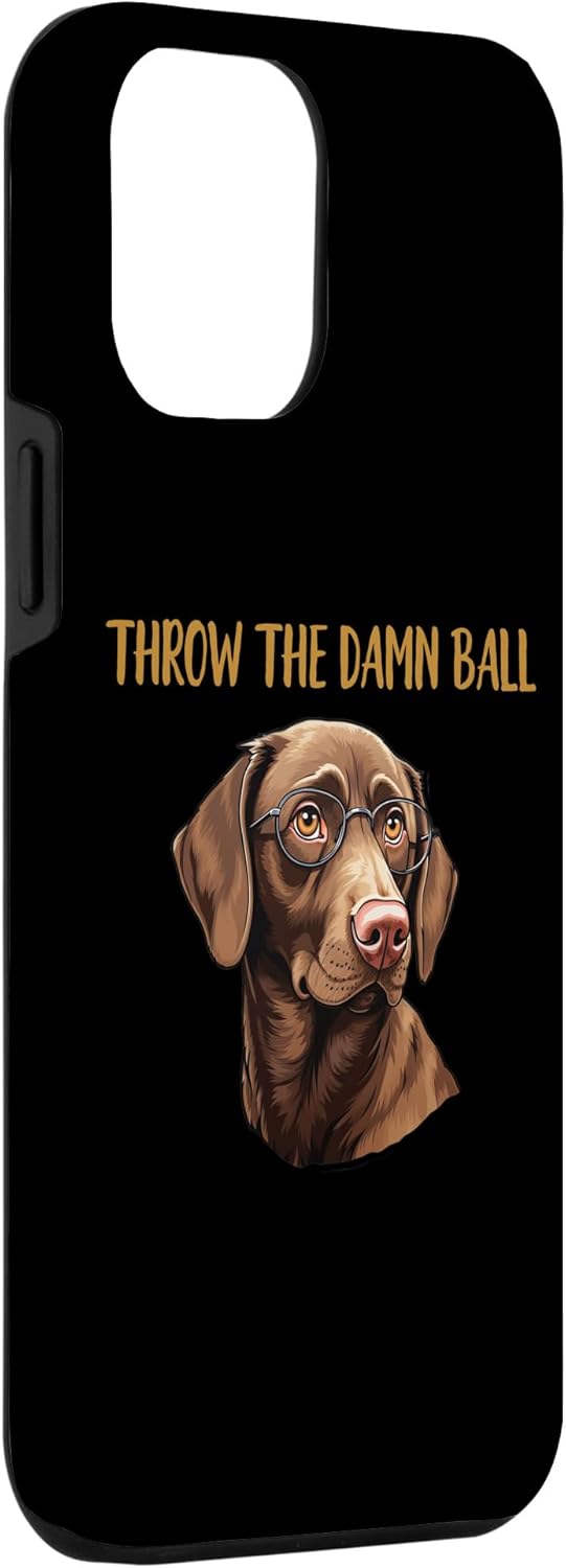 Carcasa divertida para iPhone 12 Pro Max Chocolate Lab Throw The Damn Ball