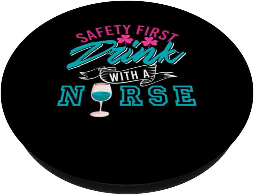Safety First Drink With A Nurse Funny T-Shirt Present Gift PopSockets Swappable PopGrip