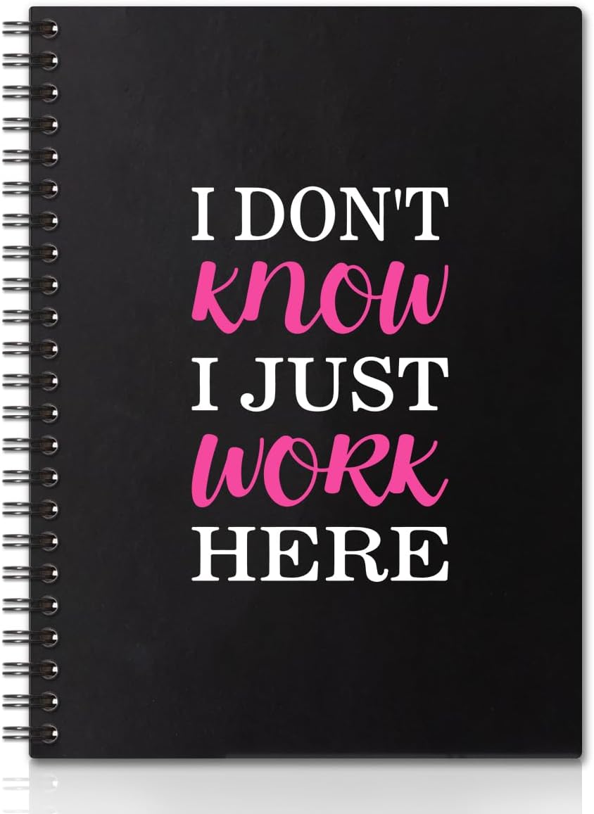 QYUVK Cuadernos en espiral en blanco de tapa dura con texto en inglés “I Don’t Know I Just Work”, divertidos regalos administrativos profesionales