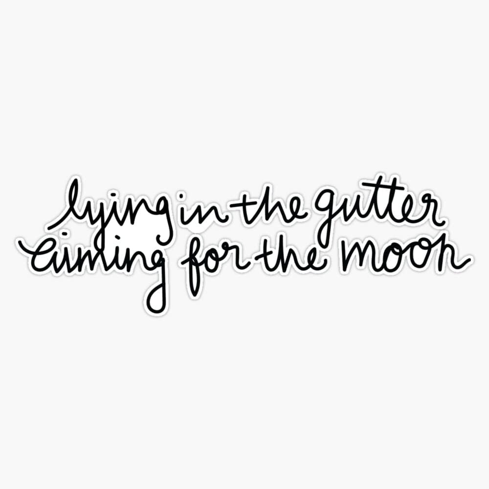 Lying in The Gutter Aiming for The Moon – Coldplay – Up and Up Vinyl Bumper Sticker Size 5″