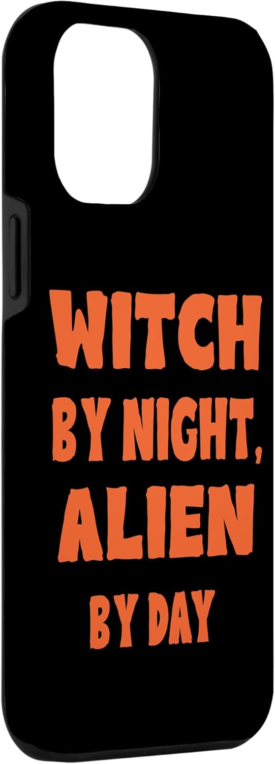 iPhone 13 Pro Max Witch by night Alien by Day Funny Aliens Halloween Costume Case