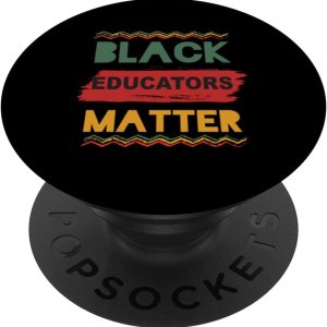 Black Educators Matter Black History Pride African PopSockets Standard PopGrip Black Educators Matter Black History Pride African PopSockets Standard PopGrip