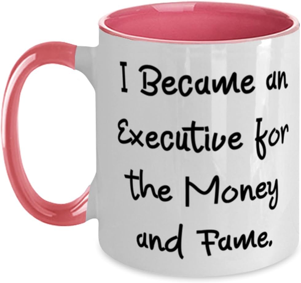 Beautiful Executive Gifts, I Became an Executive for the Money and Fame, Birthday Two Tone 11oz Mug For Executive from Coworkers, Gratitude,