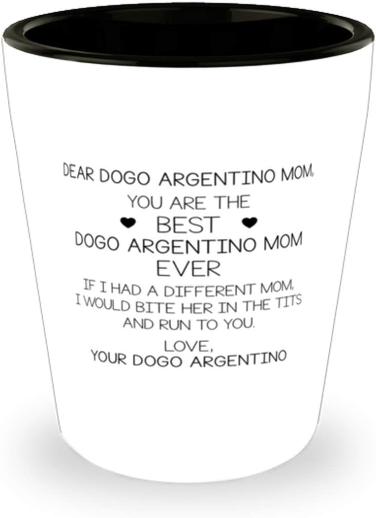 Dear Dogo Argentino Mom, You Are The Best Dogo Argentino Mom Ever Shot Glass 1.5Oz.