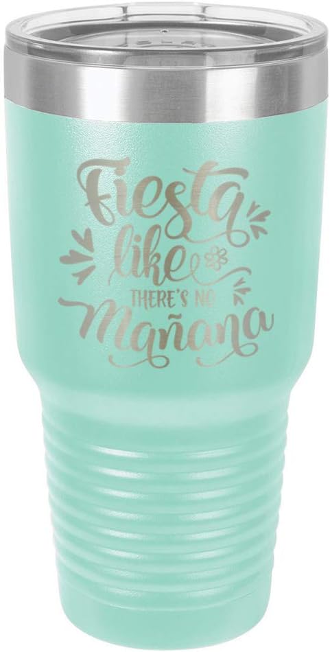 FIESTA LIKE THERES NO MANANA Teal Vaso de 30 onzas con popote y tapa superior deslizante  Taza de viaje de acero inoxidable  Comparar con Yeti