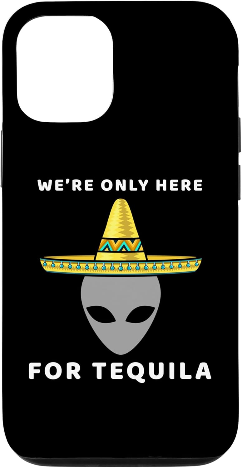 iPhone 1212 Pro Alien con un sombrero SOLO ESTAMOS AQUÍ PARA TEQUILA
