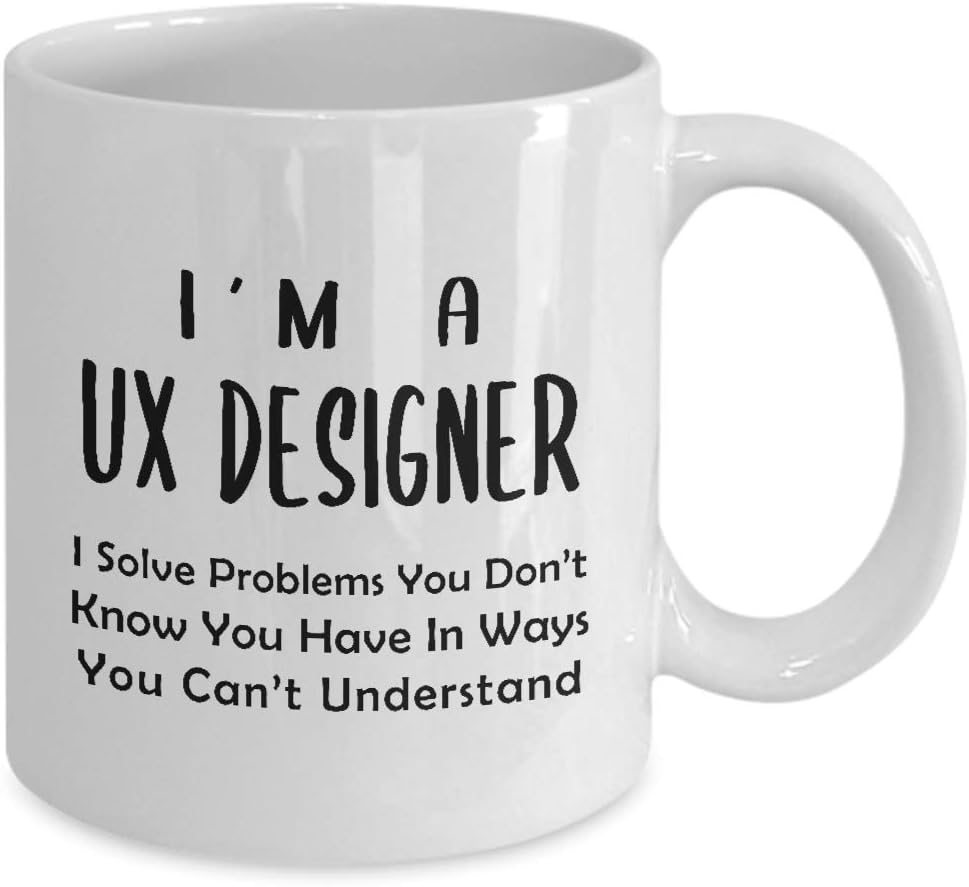 Im a UX Designer Coffee Mug Tea Cup – Solve Problems – Gifts for User Experience UI User Interface Design Artist Team Dept Graphic Digital