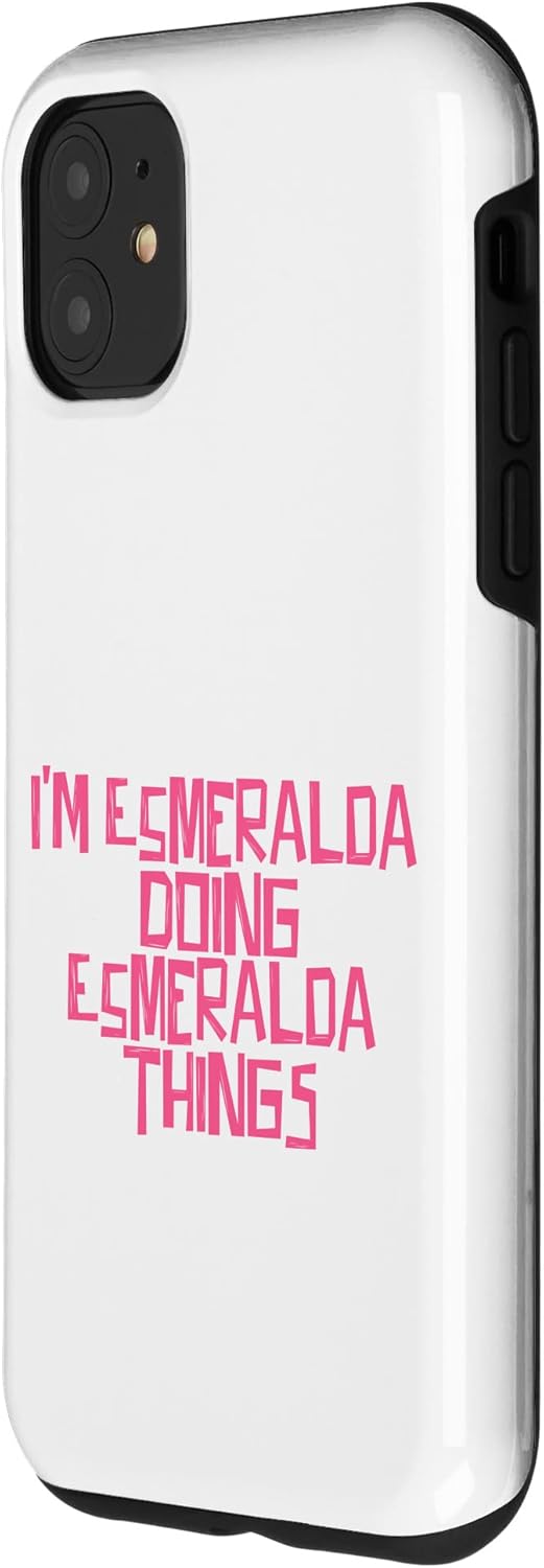 Funda para iPhone 11 I’m Esmeralda doing Esmeralda things