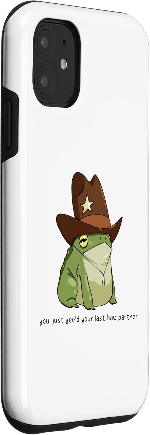 iPhone 11 Funny You Just Yee’d Your Last Haw Partner Cowboy Frog Meme Case