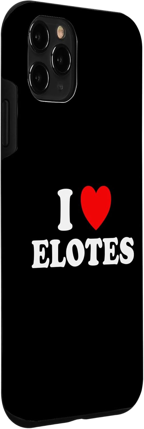 iPhone 11 Pro I Love Elotes Funny Elote Mexican Food Maíz Corn on Cob Case