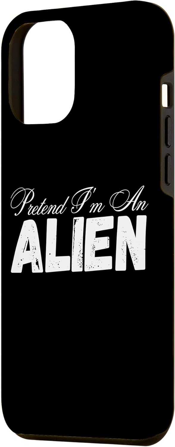 iPhone 13 Pro Max Pretend I’m An alien Design – Pretend Im An alien Case