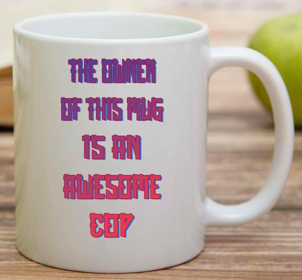 Humorous Cop Owner Gift for a Wife, Ideal for Birthdays Funny Cop Novelty Quote on 11 Oz White Ceramic Coffee Mug
