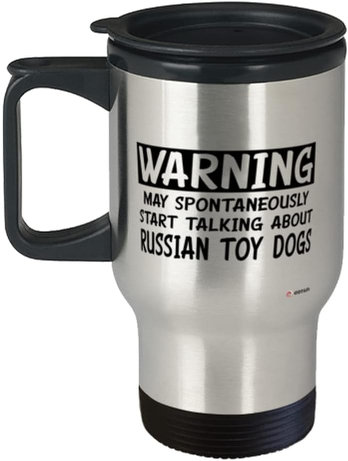 Funny Russian Toy Travel Mug Warning May Spontaneously Start Talking About Russian Toy Dogs 14oz Stainless Steel