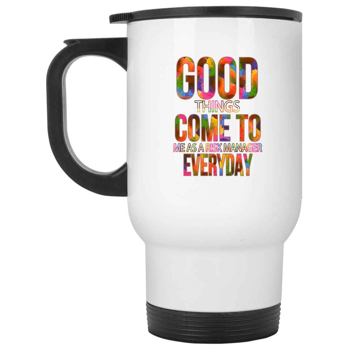Appreciative Risk Manager’s Gift, Great Christmas Present for Dad – Good Things Come To Risk Manager on 14 Oz White Stainless Steel Travel Mug
