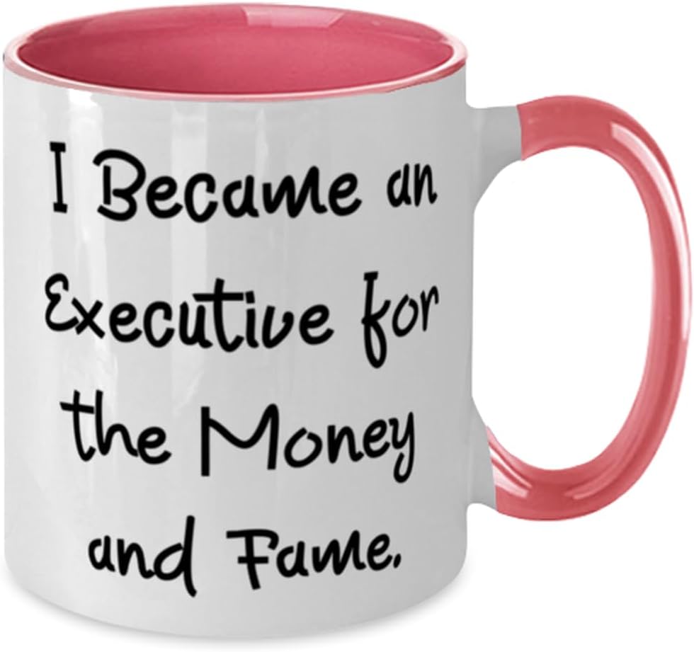 Beautiful Executive Gifts, I Became an Executive for the Money and Fame, Birthday Two Tone 11oz Mug For Executive from Coworkers, Gratitude,