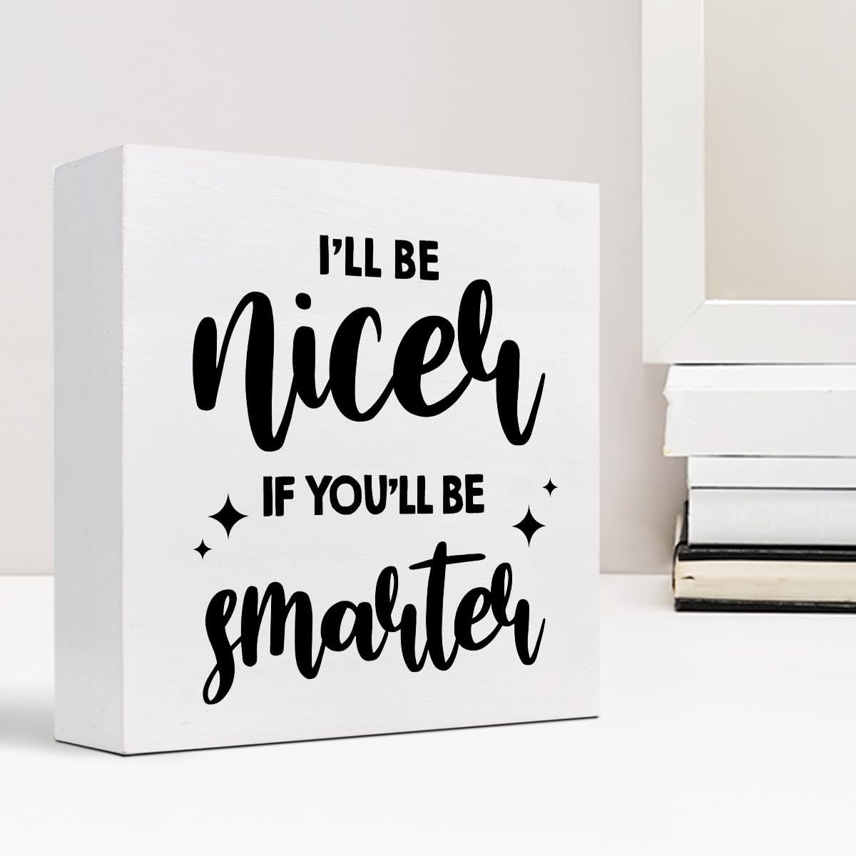 Divertido letrero de madera para oficina, con texto en inglés “I’ll Be Nicer If You’ll Be Smarter”, caja de madera para decoración de escritorio,