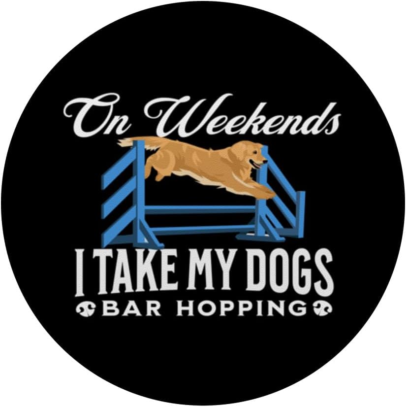 Los fines de semana I Take My Dogs Bar Hopping Fun Dog Agility Gift PopSockets intercambiables PopGrip