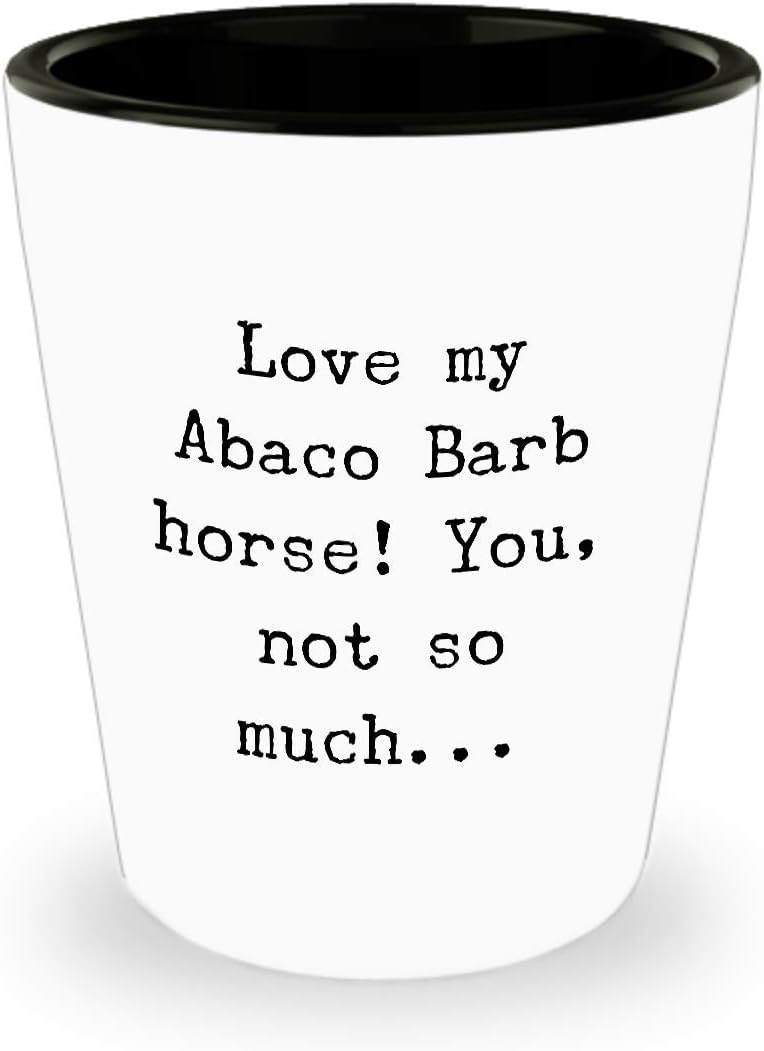 Abaco Barb Horse Novelty tequila shotglasses, Related gag gifts involving horses, 1.5 oz cups, Shoer, Lover novelty gift ideas for women, Coach