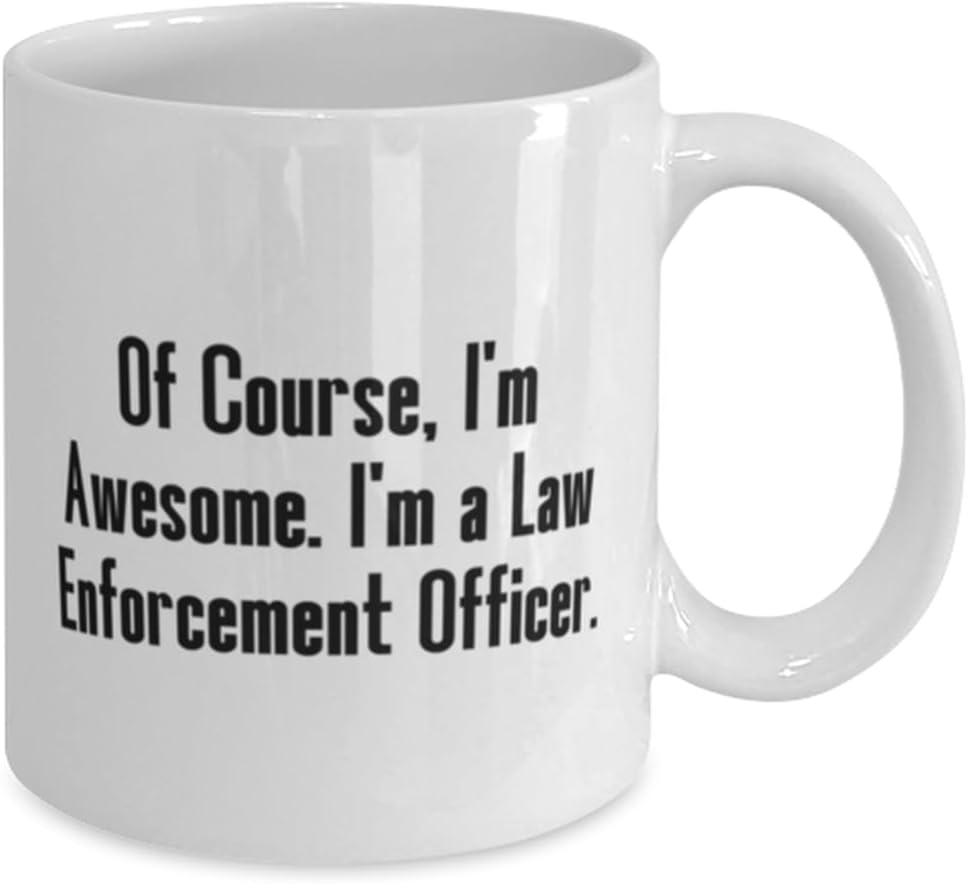 Perfect Law enforcement officer Gifts, Of Course, I’m Awesome, Birthday 11oz 15oz Mug For Law enforcement officer from Friends, Police officer gift,