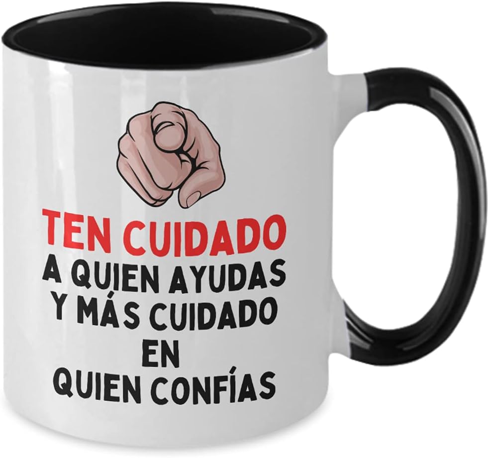 Ten cuidado a quien ayudas y mas cuidado en quien confias – Regalo para hombre 0 mujer