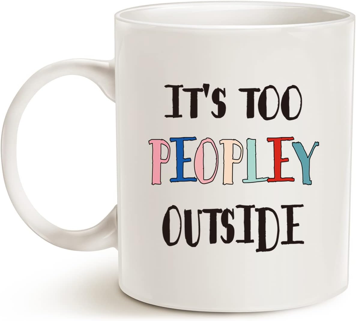 Taza de café divertida para personas introvertidas antisociales, con texto en inglés “It’s Way Too Peopley Outside Cup”, color blanco, 11 onzas