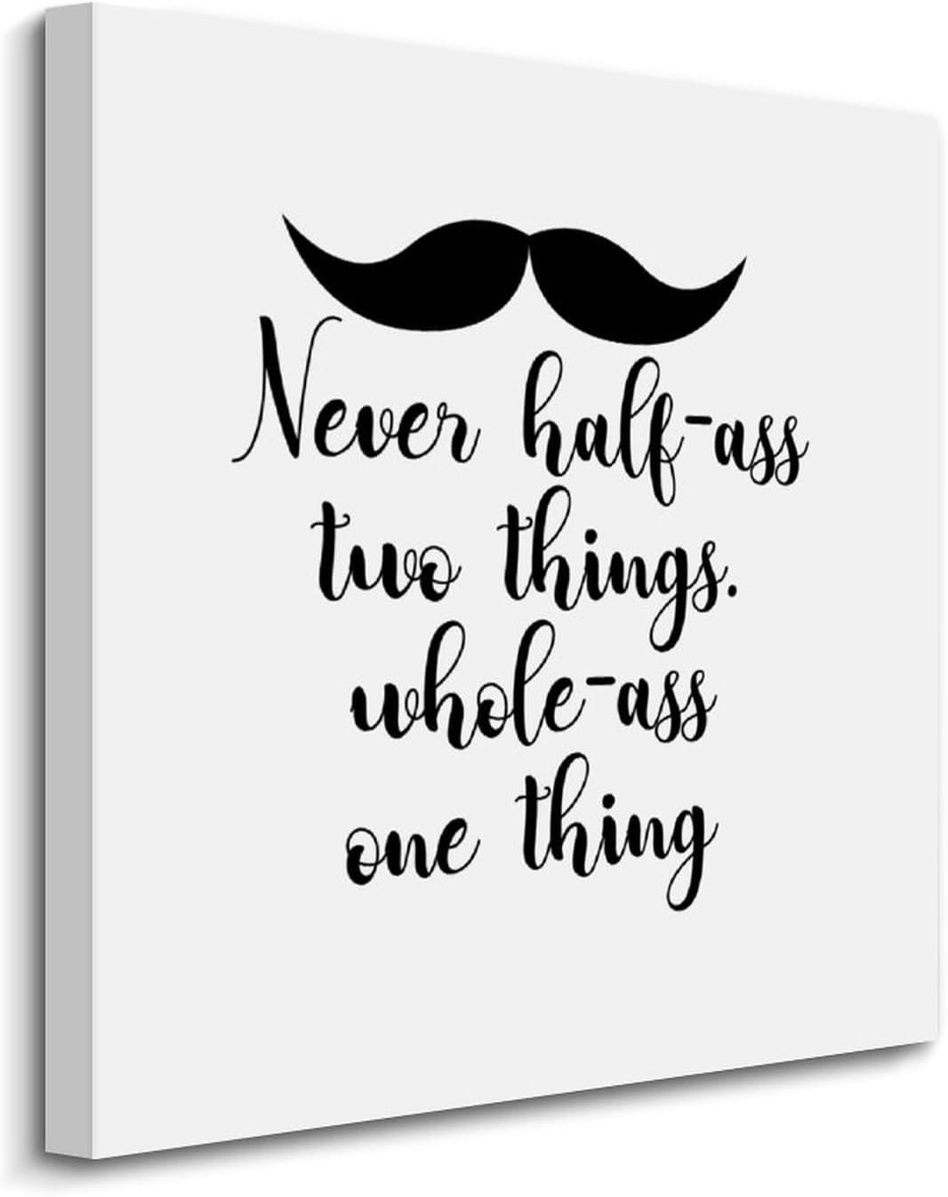 Yelolyio Lienzo decorativo para pared, diseño de “Never Half-ass Two Things Whole-ass One Thing”, pintura rústica y moderna, para galería, póster