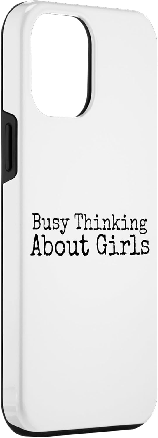 iPhone 14 Pro Max Busy Thinking About Girls, Funny Gay Bisexual Lesbian Pride Case