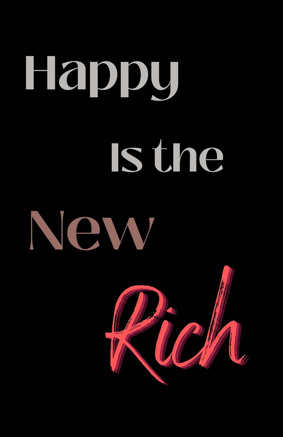 Happy is the New Rich – Arte de pared impreso de 11 x 17 pulgadas, arte de pared motivacional con citas positivas, póster inspirador, decoración de