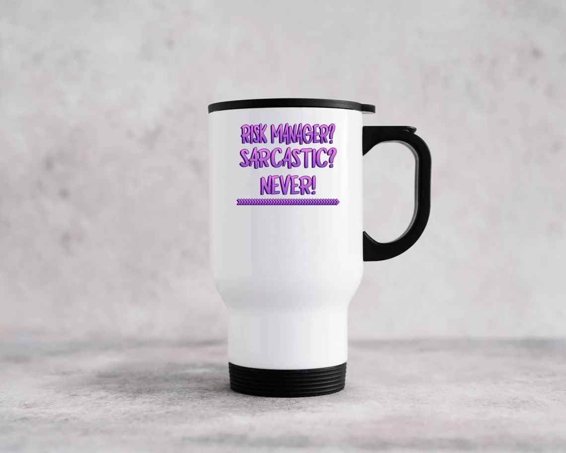 Sarcastic Never Risk Manager Gifts, the Birthday Present for a – Funny Risk Manager Quote on 14 Oz White Stainless Steel Travel Mug