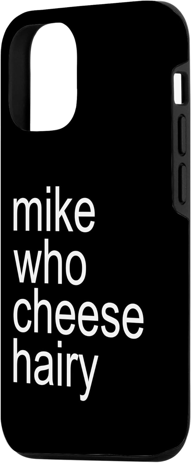 Funda para iPhone 1212 Pro Mike Who Cheese Hairy Funny Adult Humor Word Play Case