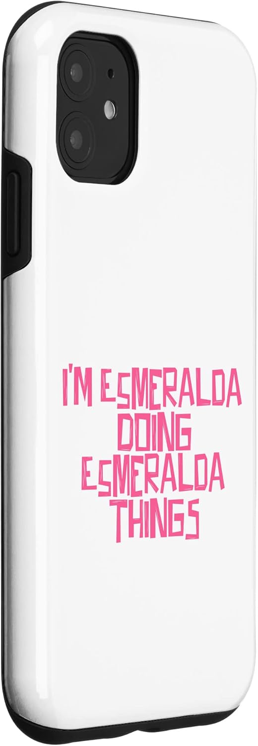 Funda para iPhone 11 I’m Esmeralda doing Esmeralda things