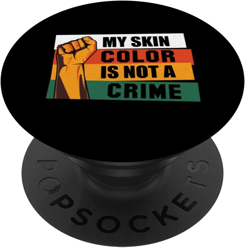 My Skin Color Is Not A Crime African Pride Black History PopSockets Standard PopGrip