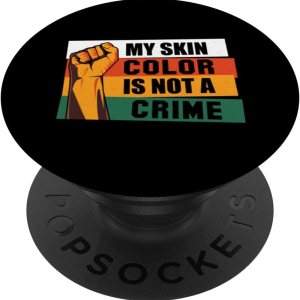 My Skin Color Is Not A Crime African Pride Black History PopSockets Standard PopGrip My Skin Color Is Not A Crime African Pride Black History PopSockets Standard PopGrip