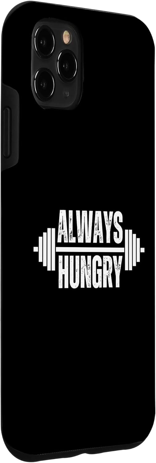 iPhone 11 Pro Max Funny Body builder Always Hungry Gym Lover Workout Joke Case