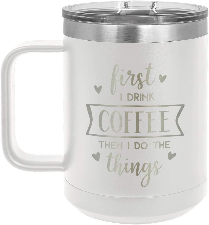 Taza de café First I Drink Coffee Then I Do the Things, de 15 onzas, con tapa deslizante, taza de café de viaje aislada, ideas de regalo de