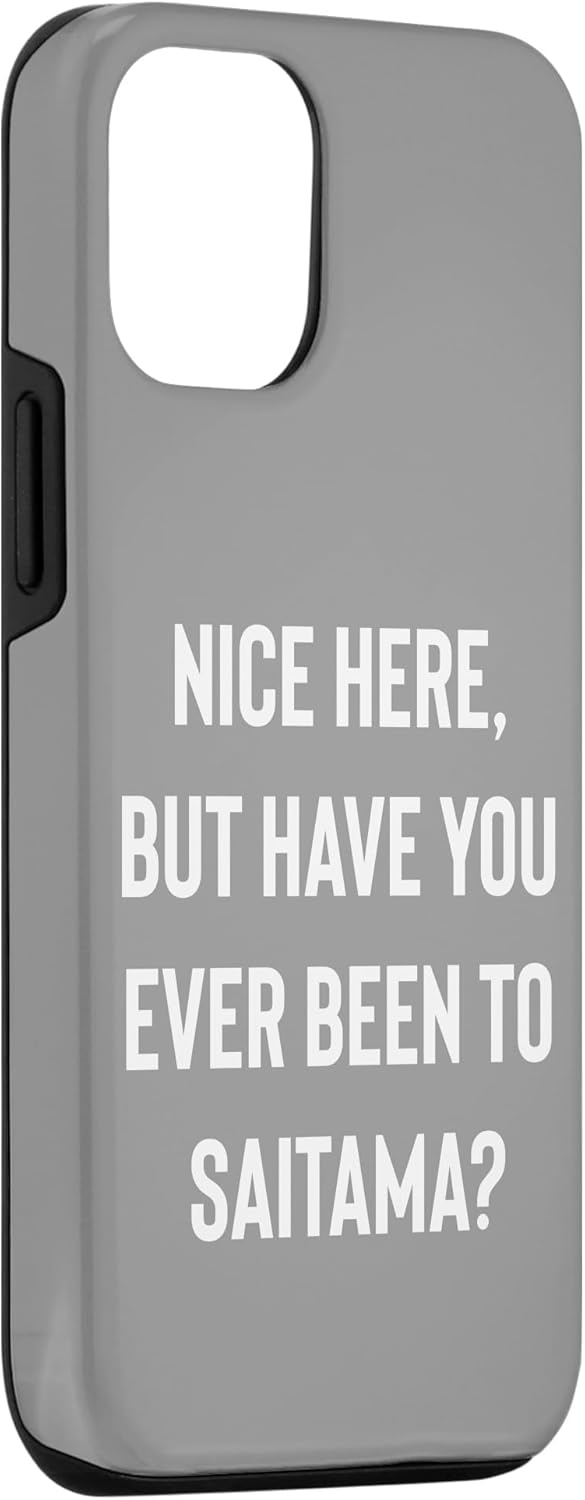 iPhone 13 Pro Nice Here But Have You Ever Been To Saitama Case