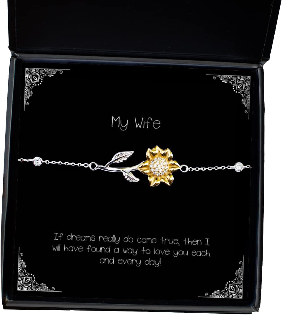 Epic Wife, If Dreams Really do Come True, Then I Will Have Found a Way to Love!, Beautiful Holiday Sunflower Bracelet for Wife