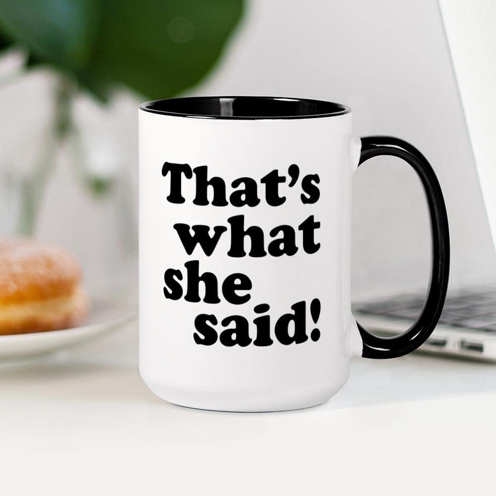 CafePress Taza de café de cerámica con texto en inglés “That’s What She Said”, de 15 oz (15.0 fl oz)