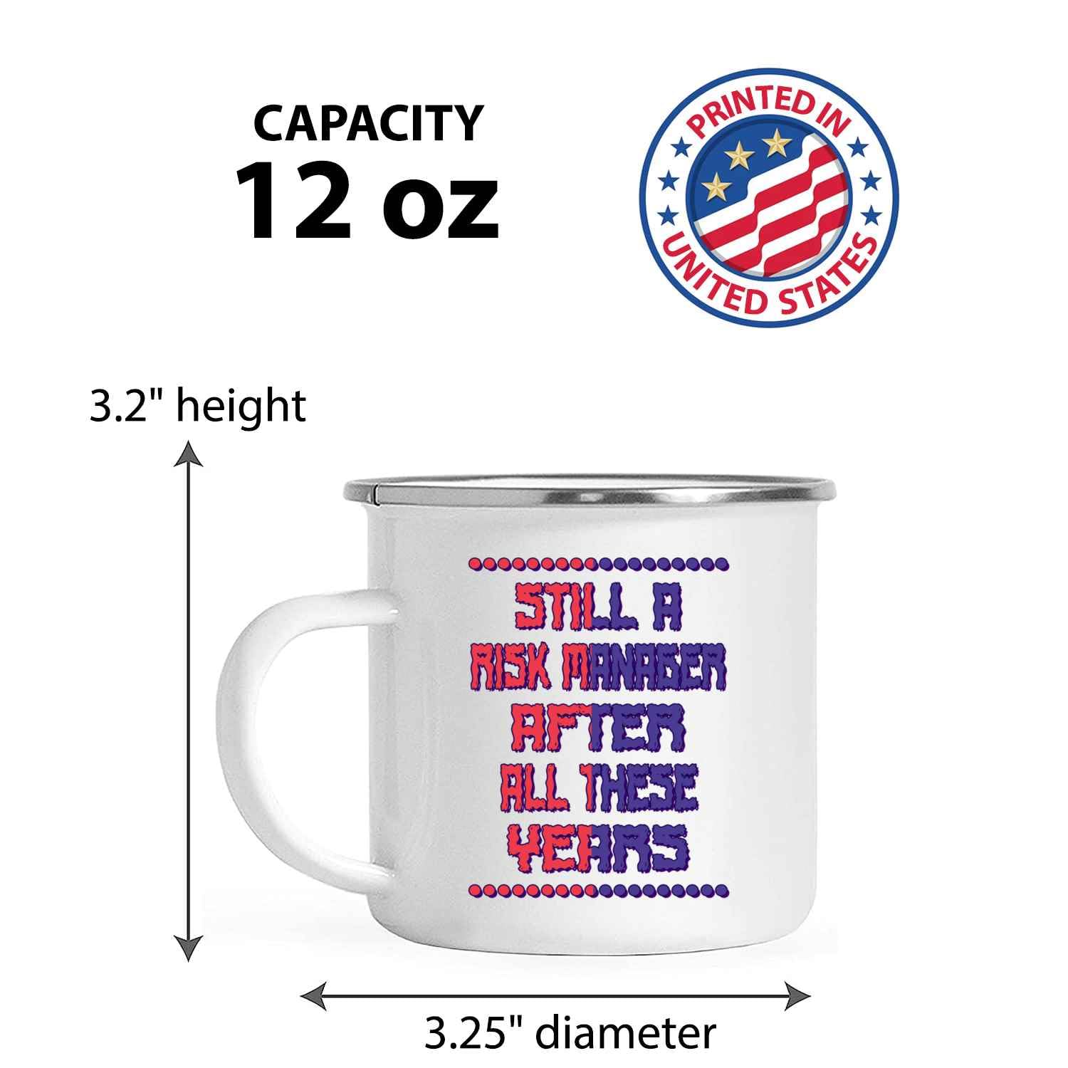 Risk Manager Gift, for Mom’s Birthday – Still a Risk Manager After All These Years, Faux Humor Quote on 12 Oz White Stainless Steel Camping Mug