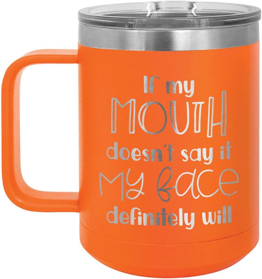 IF MY BOCA DOESN’T SAY IT MY FACE WILL Naranja Taza de café de 15 oz con tapa deslizante  Taza de café de viaje aislada  Ideas de regalo únicas de