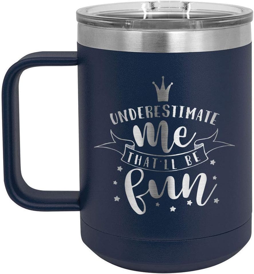 Underestimate me that will be fun Navy Taza de café de 15 oz con tapa deslizante  Taza de café de viaje aislada  Ideas de regalo únicas de mujeres u