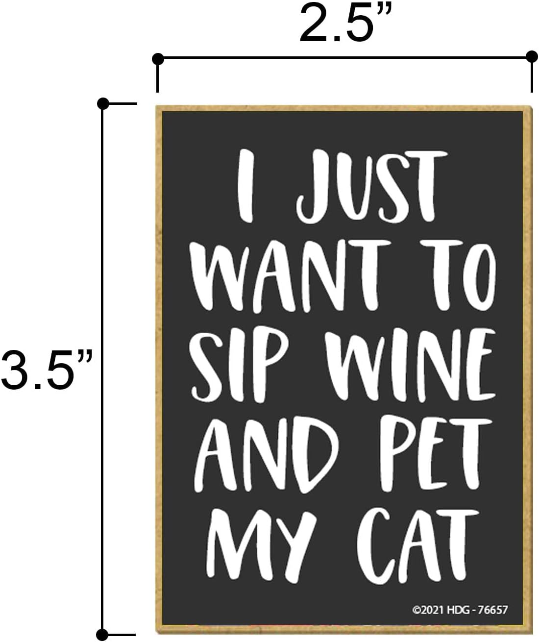 Honey Dew Gifts, I Just Want to Sip Wine and Pet My Cat, 2.5 pulgadas x 3.5 pulgadas, nevera divertida, decoraciones de taquilla, imanes de nevera,