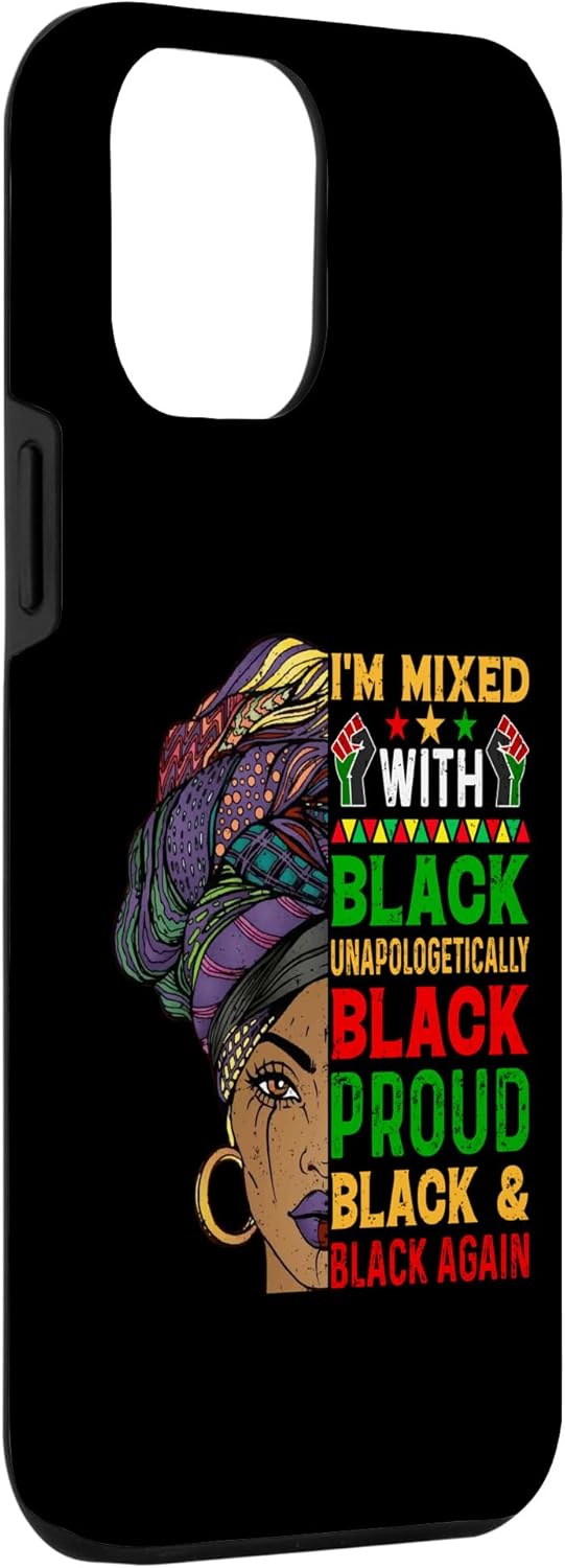 iPhone 13 Pro Max Im Mixed With Unapologetically African Pride Black History Case