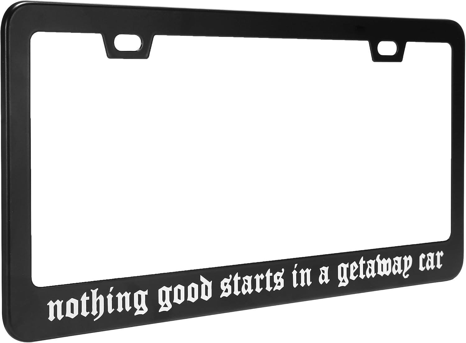 Nothing Good Starts in A Getaway – Marco de matrícula de coche – Accesorios de coche Reputación
