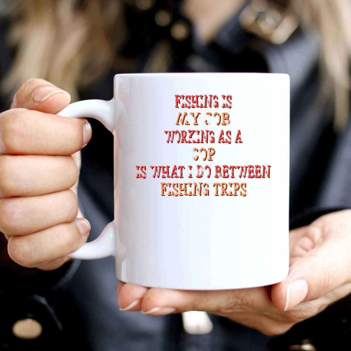 Humorous Gift for Friends, Perfect Present for Son’s Holidays – Funny Fishing and Being a Cop on Large 11 Oz White Ceramic Coffee Mug
