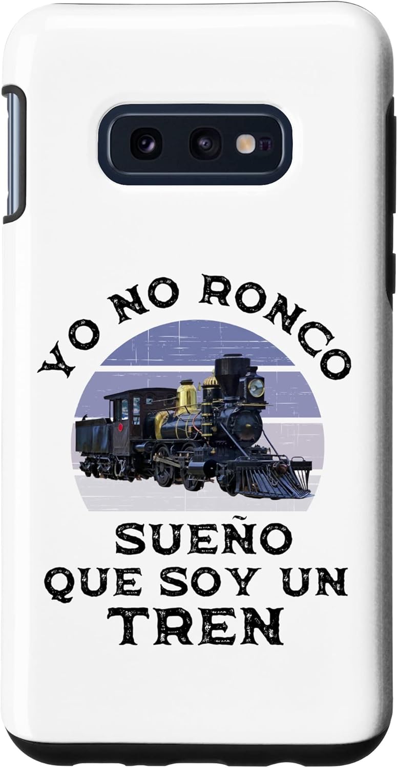 Galaxy S10e Yo No Ronco Sueño Que Soy Un Tren Para Amantes del Tren Case