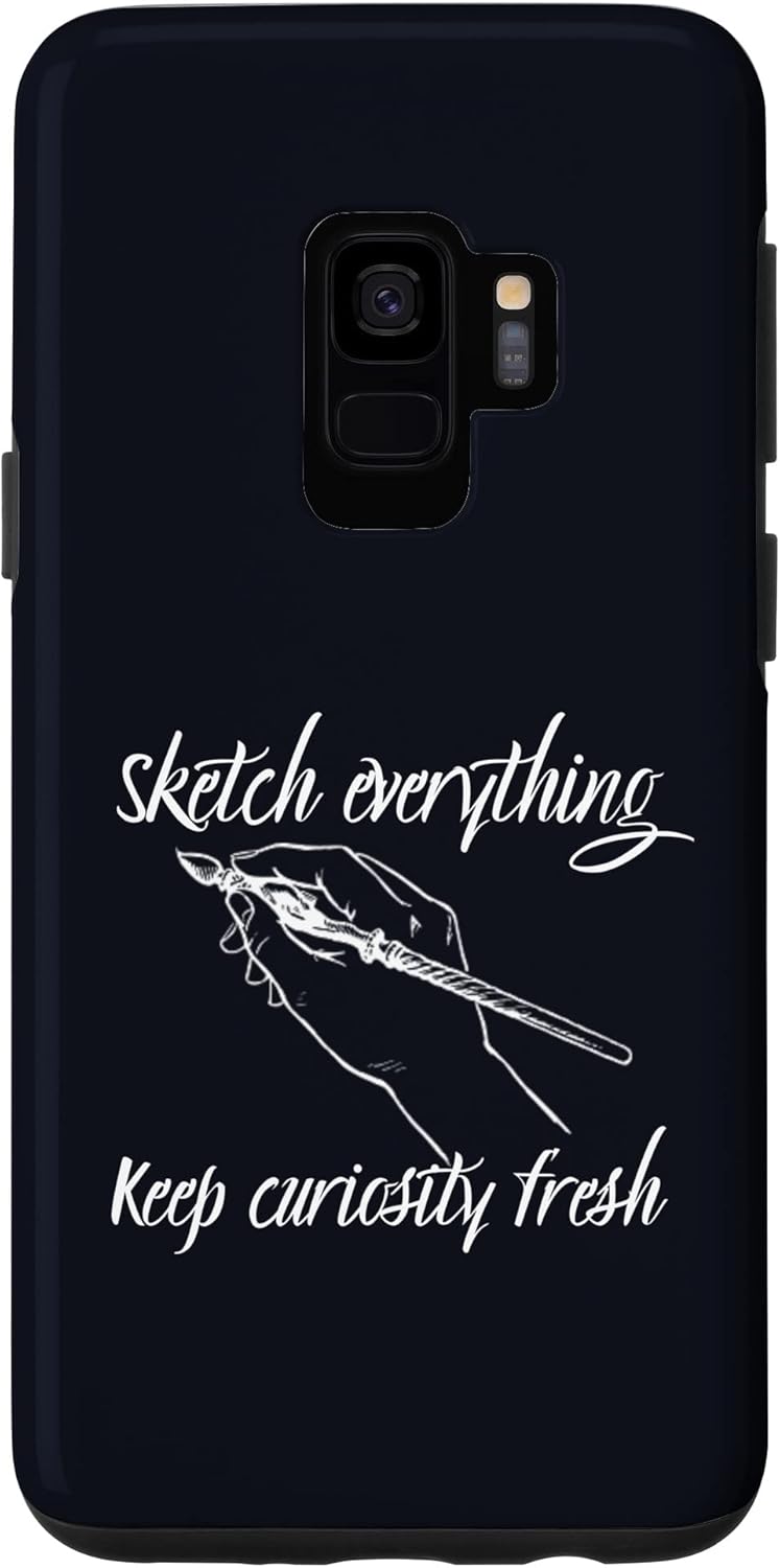 Galaxy S9 Sketch Everything Keep Curiosity Fresh Art Teacher Painting Case