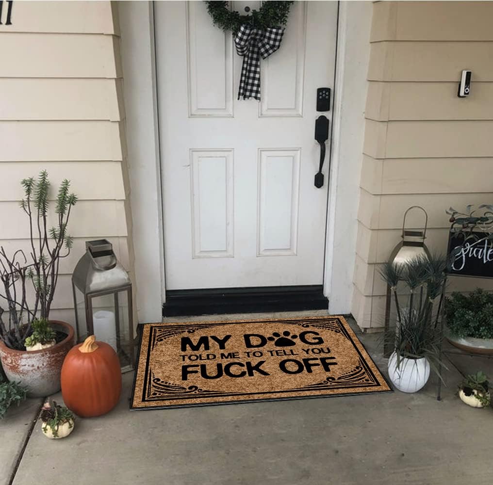 Divertidas alfombrillas de bienvenida al aire libre, con texto en inglés My Dog Told Me to Tell You Fuck Off para puerta delantera, para interiores