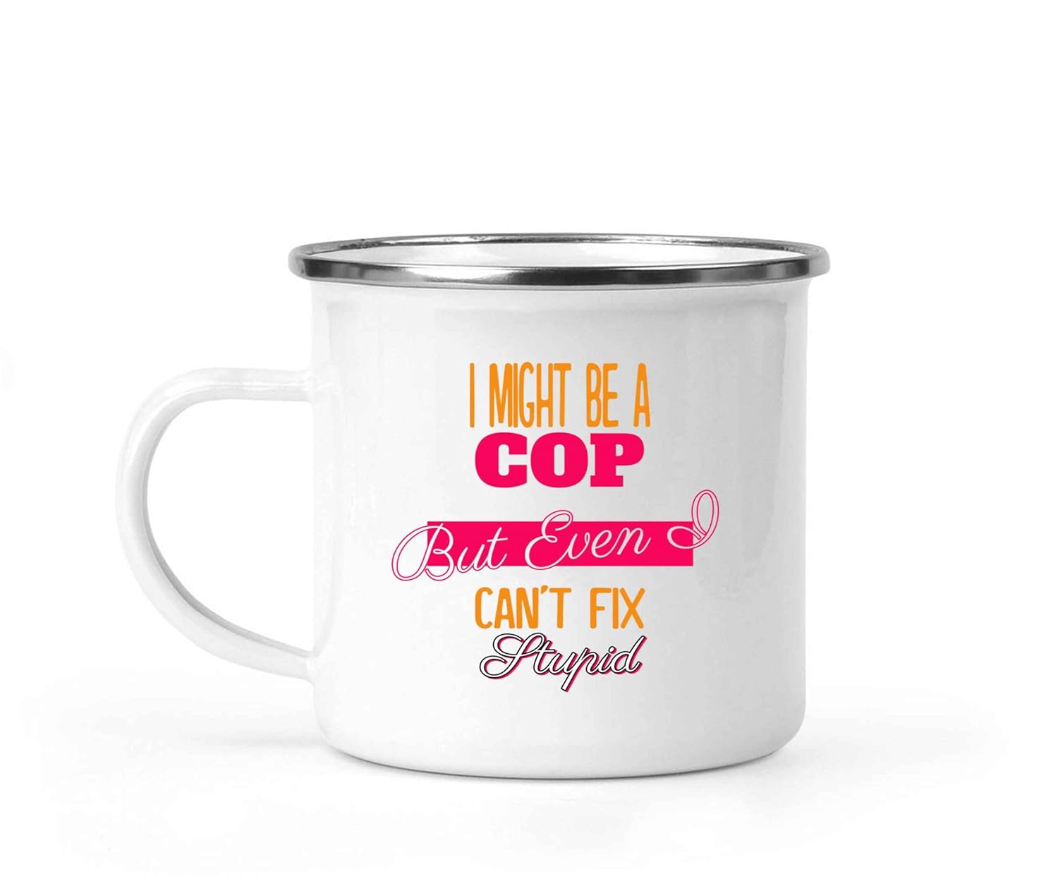 Humorous Gift for Friends, an Ideal Gift Idea for – Even I Can’t Fix Funny Cop Quote on Large 12 Oz White Stainless Steel Camping Mug