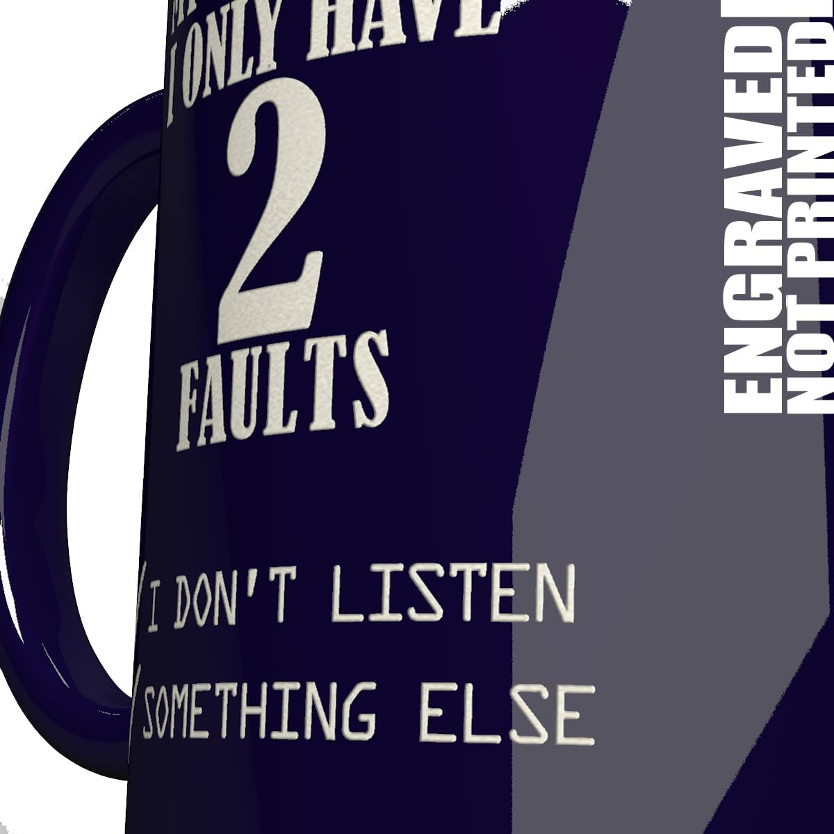 Taza divertida grabada de 11 onzas con texto en inglés My Wife Says I Only Have 2 Faults Don’t Listen Something Else  Taza inspiradora y sarcasmo